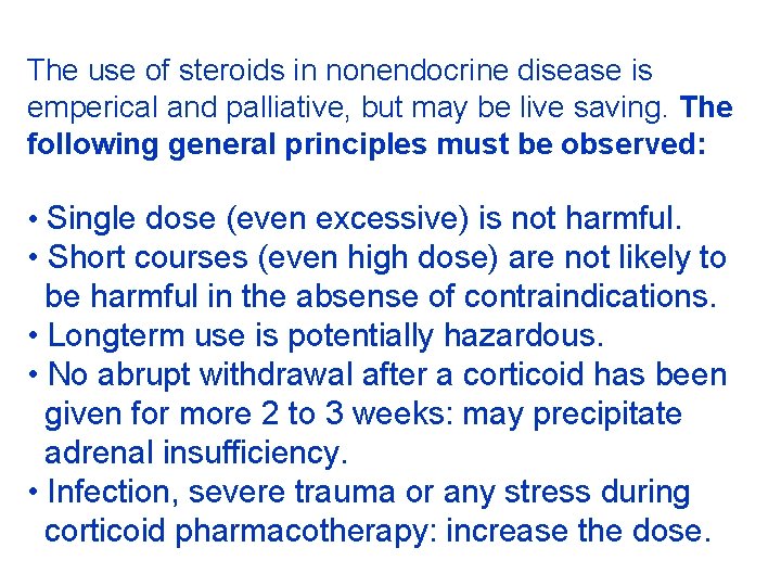 The use of steroids in nonendocrine disease is emperical and palliative, but may be