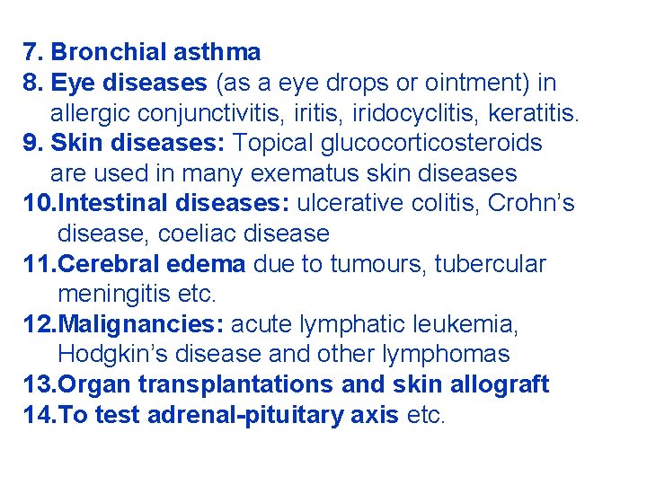7. Bronchial asthma 8. Eye diseases (as a eye drops or ointment) in allergic