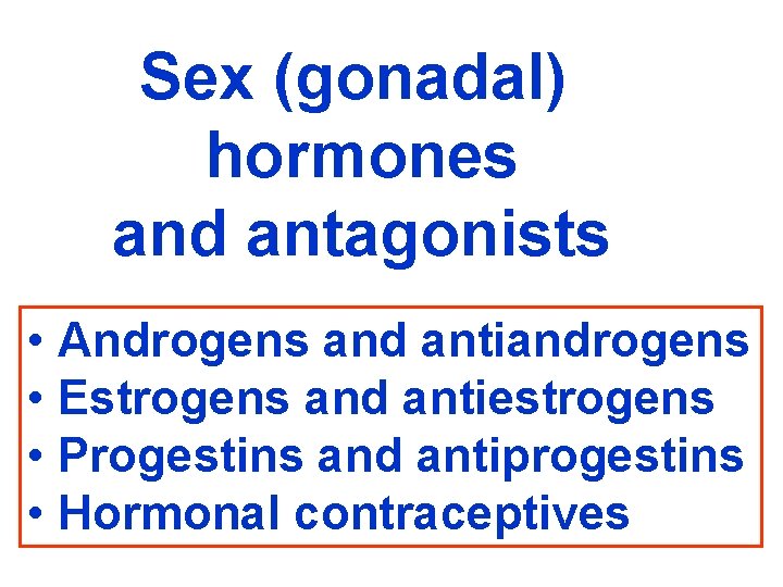 Sex (gonadal) hormones and antagonists • Androgens and antiandrogens • Estrogens and antiestrogens •