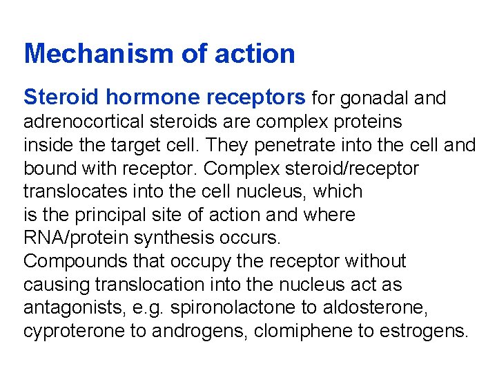 Mechanism of action Steroid hormone receptors for gonadal and adrenocortical steroids are complex proteins