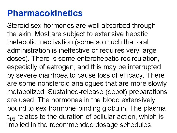 Pharmacokinetics Steroid sex hormones are well absorbed through the skin. Most are subject to