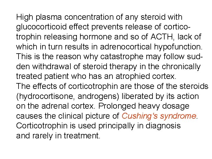 High plasma concentration of any steroid with glucocorticoid effect prevents release of corticotrophin releasing