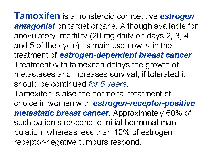 Tamoxifen is a nonsteroid competitive estrogen antagonist on target organs. Although available for anovulatory