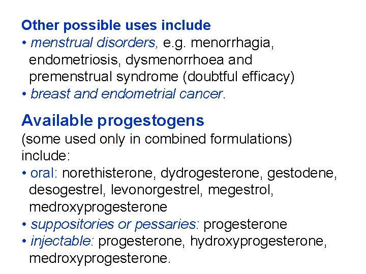 Other possible uses include • menstrual disorders, e. g. menorrhagia, endometriosis, dysmenorrhoea and premenstrual