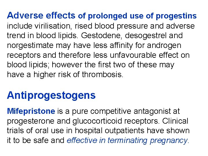 Adverse effects of prolonged use of progestins include virilisation, rised blood pressure and adverse