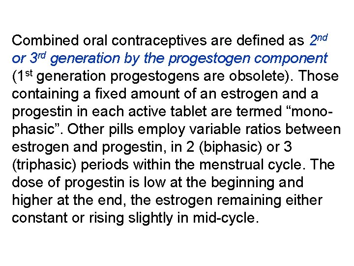 Combined oral contraceptives are defined as 2 nd or 3 rd generation by the