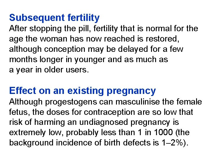 Subsequent fertility After stopping the pill, fertility that is normal for the age the