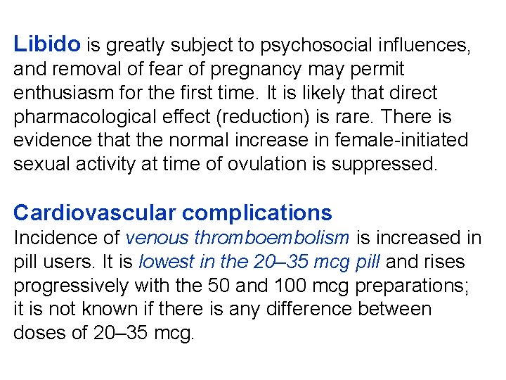 Libido is greatly subject to psychosocial influences, and removal of fear of pregnancy may