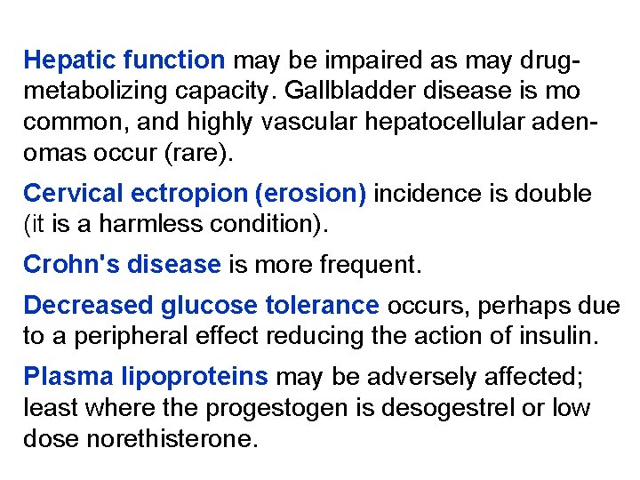 Hepatic function may be impaired as may drugmetabolizing capacity. Gallbladder disease is mo common,