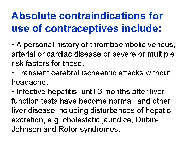 Absolute contraindications for use of contraceptives include: • A personal history of thromboembolic venous,