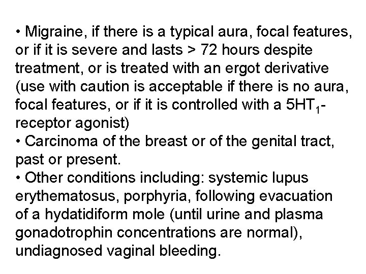  • Migraine, if there is a typical aura, focal features, or if it