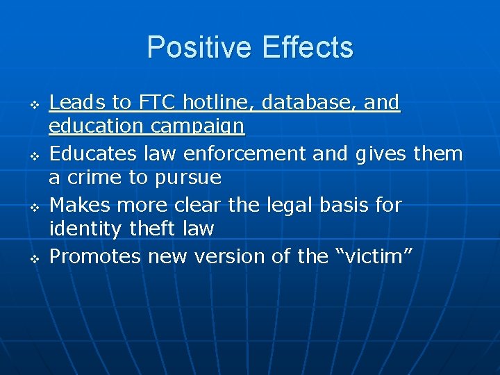 Positive Effects v v Leads to FTC hotline, database, and education campaign Educates law