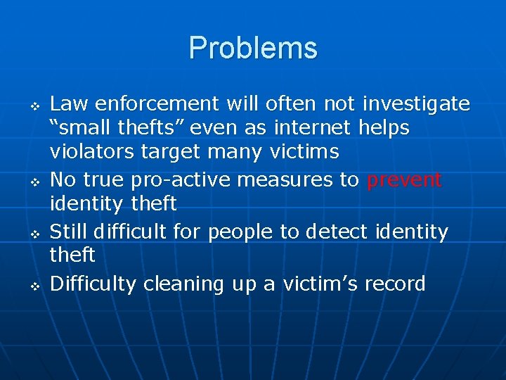 Problems v v Law enforcement will often not investigate “small thefts” even as internet