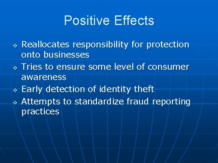 Positive Effects v v Reallocates responsibility for protection onto businesses Tries to ensure some