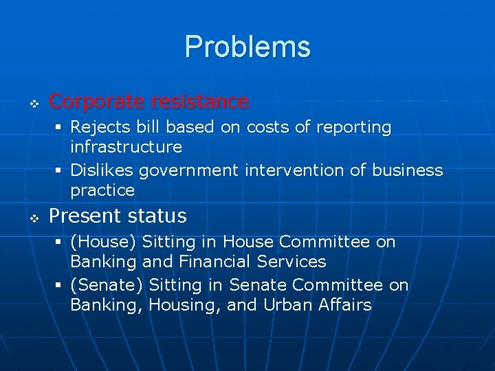 Problems v Corporate resistance § Rejects bill based on costs of reporting infrastructure §