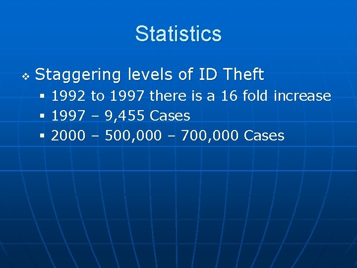 Statistics v Staggering levels of ID Theft § 1992 § 1997 § 2000 to