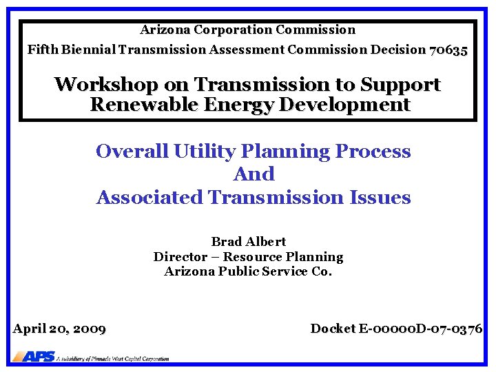 Arizona Corporation Commission Fifth Biennial Transmission Assessment Commission Decision 70635 Workshop on Transmission to