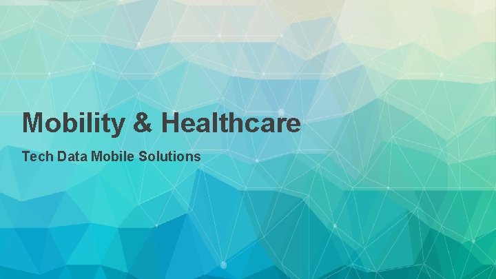 Mobility & Healthcare Tech Data Mobile Solutions 