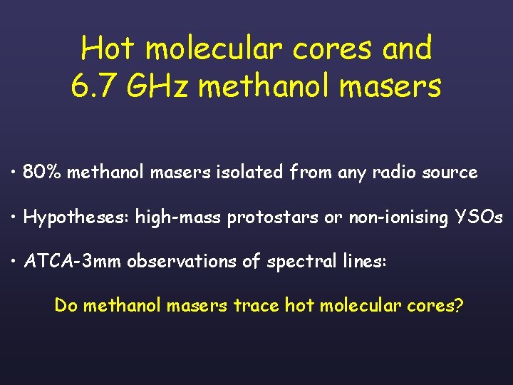 Hot molecular cores and 6. 7 GHz methanol masers • 80% methanol masers isolated