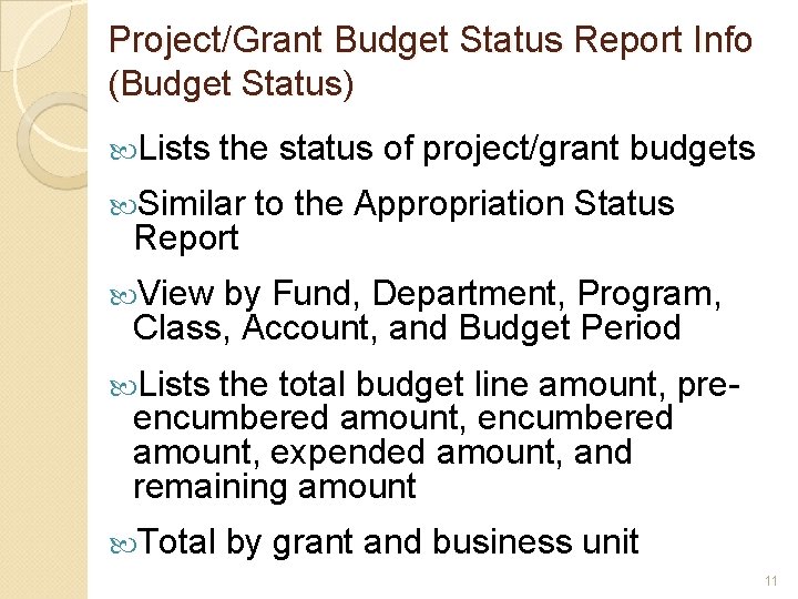 Project/Grant Budget Status Report Info (Budget Status) Lists the status of project/grant budgets Similar