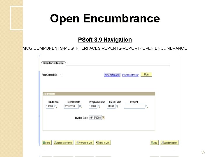 Open Encumbrance PSoft 8. 9 Navigation MCG COMPONENTS-MCG INTERFACES REPORTS-REPORT- OPEN ENCUMBRANCE 35 