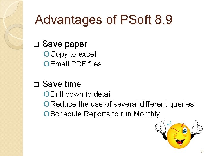 Advantages of PSoft 8. 9 Save paper Copy to excel Email PDF files Save