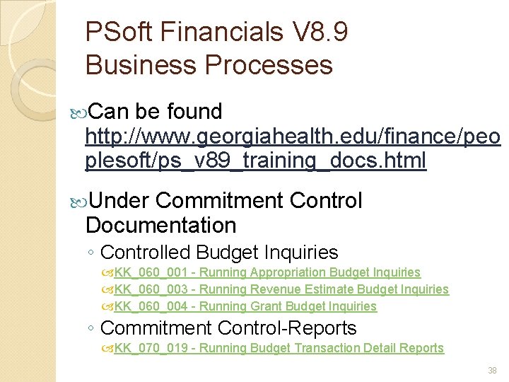 PSoft Financials V 8. 9 Business Processes Can be found http: //www. georgiahealth. edu/finance/peo