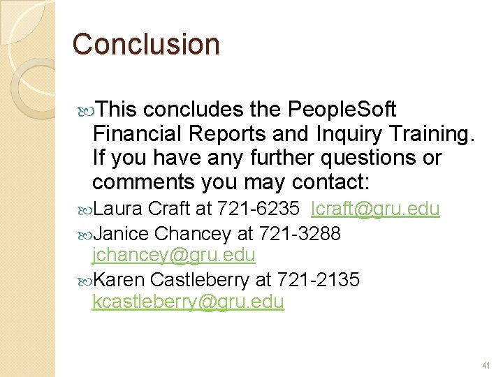 Conclusion This concludes the People. Soft Financial Reports and Inquiry Training. If you have