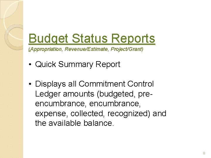 Budget Status Reports (Appropriation, Revenue/Estimate, Project/Grant) • Quick Summary Report • Displays all Commitment