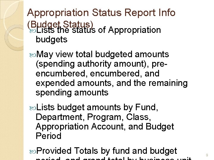 Appropriation Status Report Info (Budget Status) Lists the status of Appropriation budgets May view