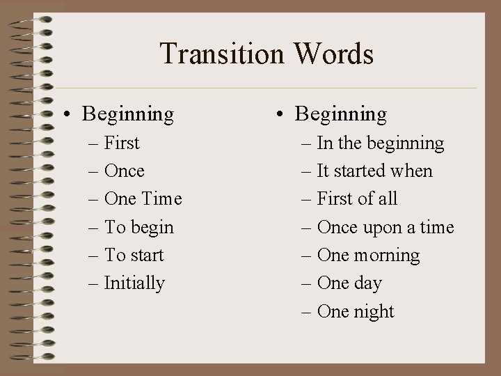 Transition Words • Beginning – First – Once – One Time – To begin