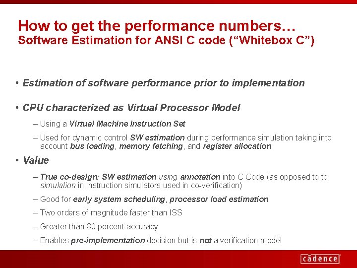 How to get the performance numbers… Software Estimation for ANSI C code (“Whitebox C”)