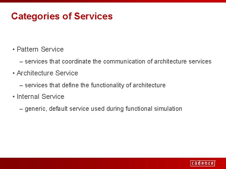 Categories of Services • Pattern Service – services that coordinate the communication of architecture