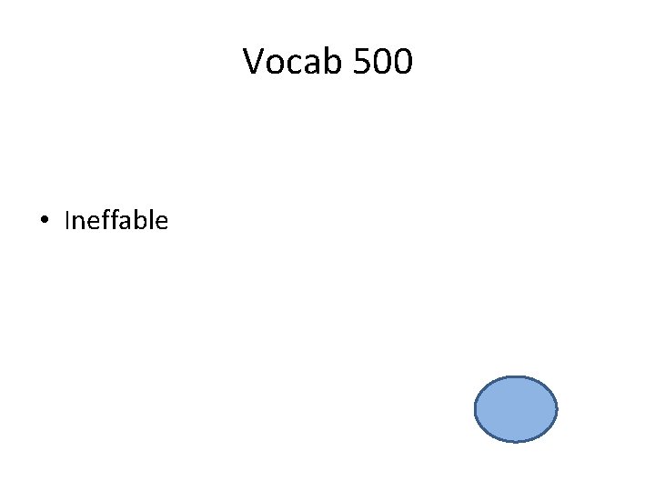 Vocab 500 • Ineffable 