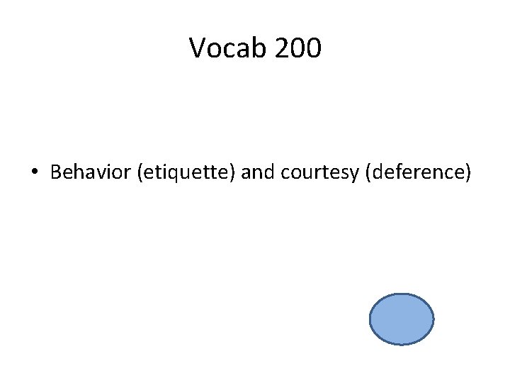 Vocab 200 • Behavior (etiquette) and courtesy (deference) 
