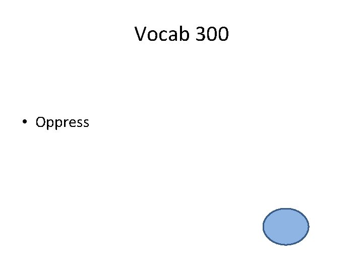 Vocab 300 • Oppress 