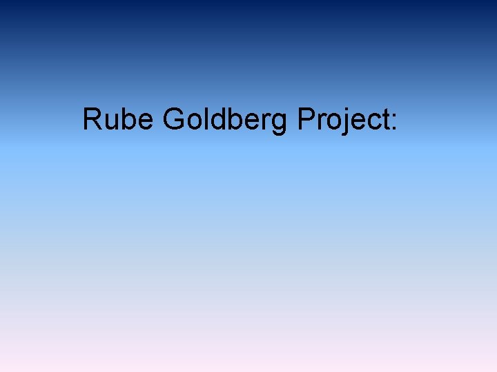 Rube Goldberg Project: 