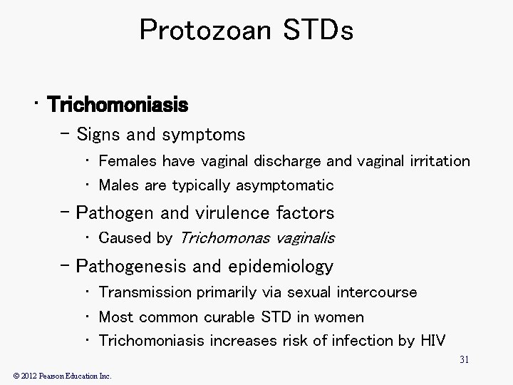Protozoan STDs • Trichomoniasis – Signs and symptoms • Females have vaginal discharge and