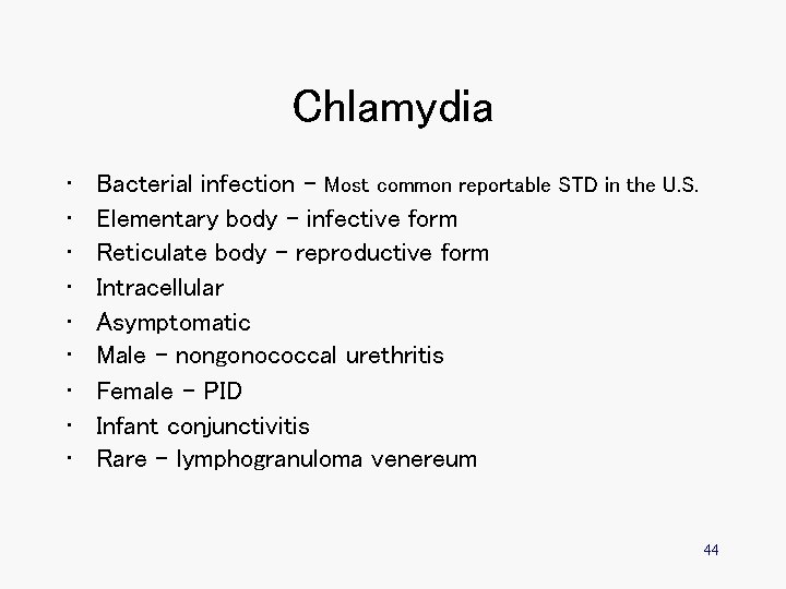 Chlamydia • • • Bacterial infection - Most common reportable STD in the U.