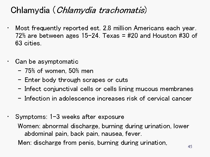 Chlamydia (Chlamydia trachomatis) • Most frequently reported est. 2. 8 million Americans each year.