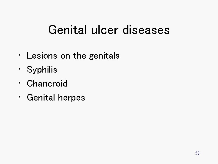 Genital ulcer diseases • • Lesions on the genitals Syphilis Chancroid Genital herpes 52