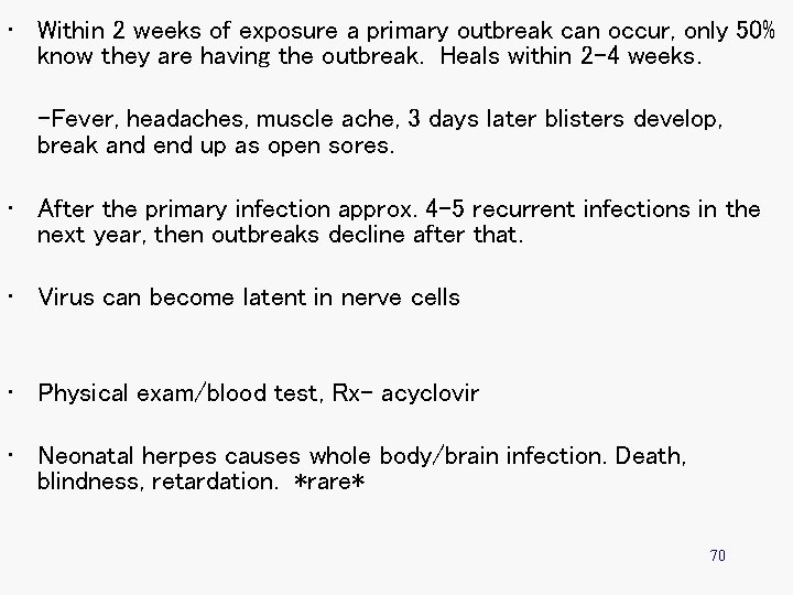  • Within 2 weeks of exposure a primary outbreak can occur, only 50%