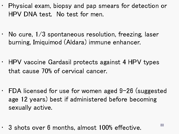  • Physical exam, biopsy and pap smears for detection or HPV DNA test.