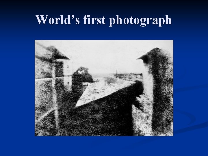 World’s first photograph 