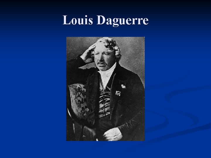 Louis Daguerre 