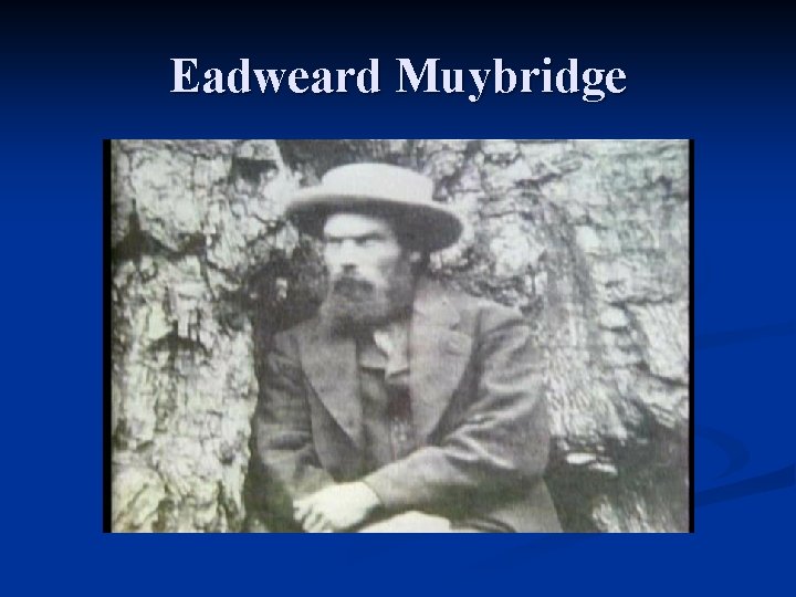 Eadweard Muybridge 