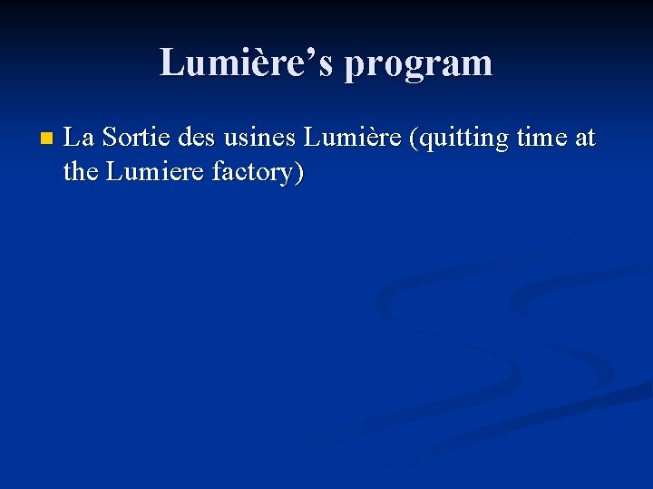 Lumière’s program n La Sortie des usines Lumière (quitting time at the Lumiere factory)