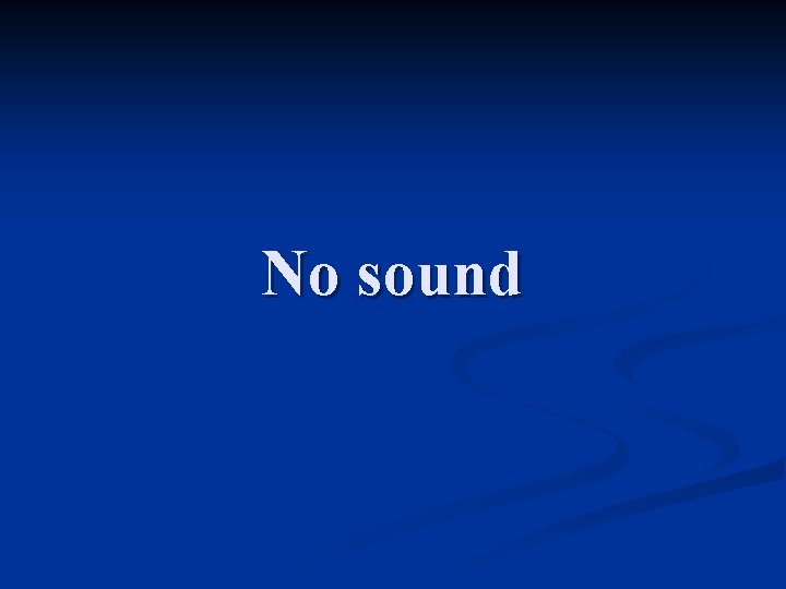 No sound 