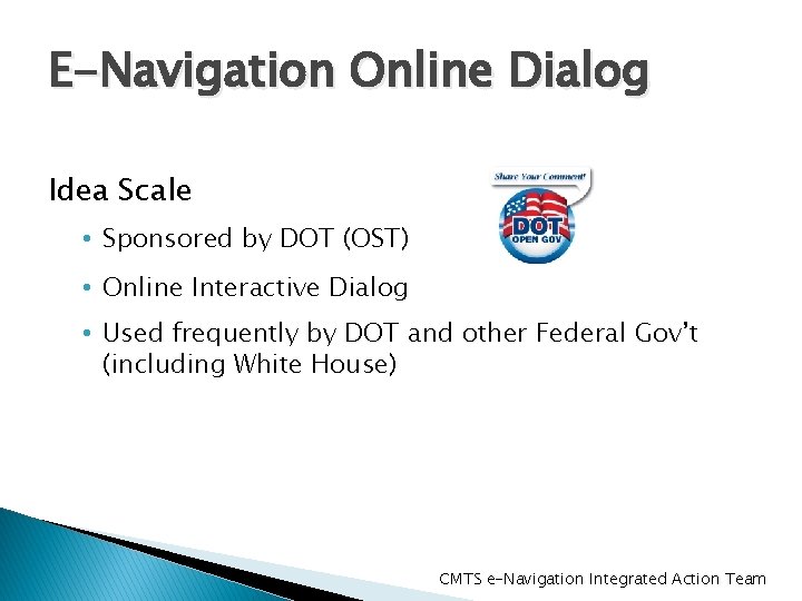 E-Navigation Online Dialog Idea Scale • Sponsored by DOT (OST) • Online Interactive Dialog