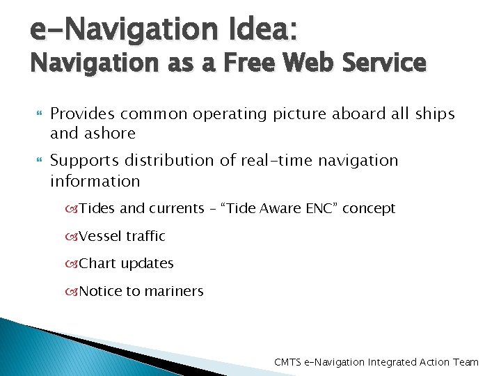 e-Navigation Idea: Navigation as a Free Web Service Provides common operating picture aboard all
